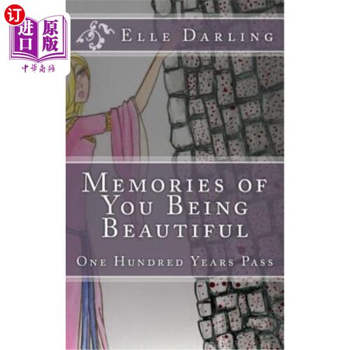 海外直订Memories Of You Being Beautiful: One hundred years pass 你美丽的回忆：一百年过去了