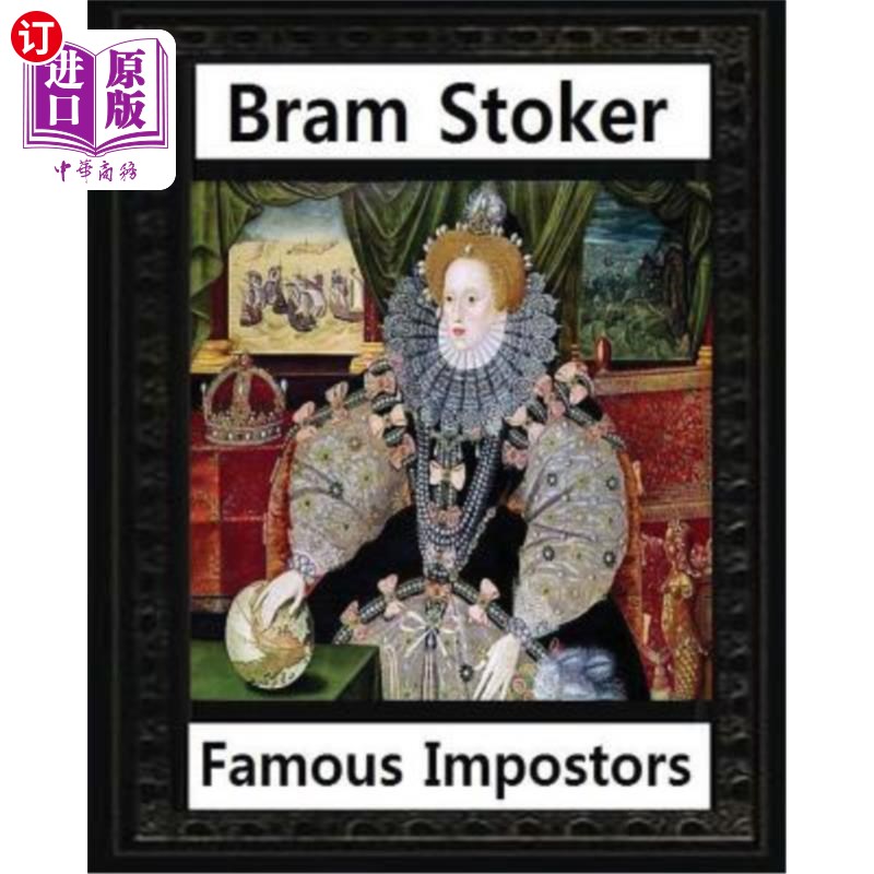 海外直订Famous imposters (1910), by Bram Stoker ( ILLUSTRATED ) 著名冒名顶替者（1910），作者：Bram Stoker（插图）