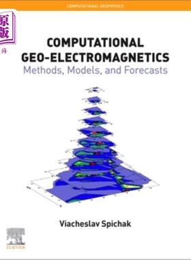 海外直订Computational Geo-Electromagnetics: Methods, Models, and Forecasts Volume 5 计算地电磁学:方法、模型和预测第