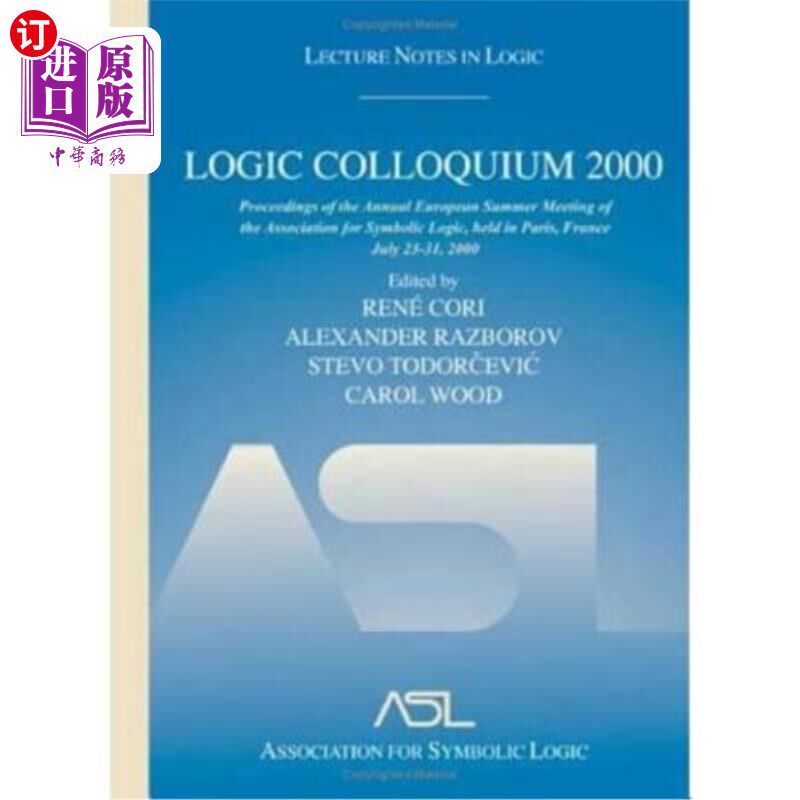 海外直订Logic Colloquium 2000 (Hardcover): Lecture Notes in Logic, 19 2000年逻辑学术讨论会:7月2日在法国巴黎举行的
