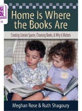 海外直订Home Is Where the Books Are: Creating Literate Spaces, Choosing Books, and Why I 家是书籍的所在：创造识字空
