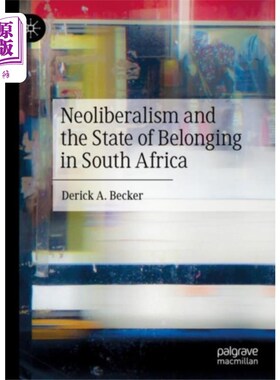 海外直订Neoliberalism and the State of Belonging in Sout... 新自由主义与南非的归属感