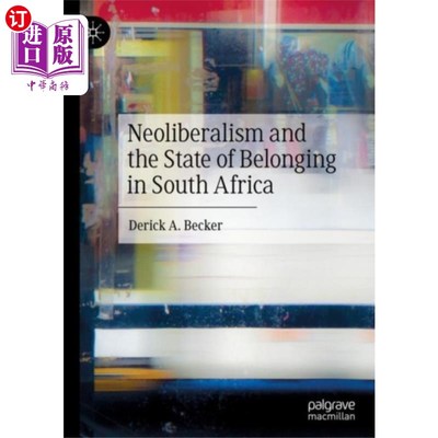 海外直订Neoliberalism and the State of Belonging in Sout... 新自由主义与南非的归属感