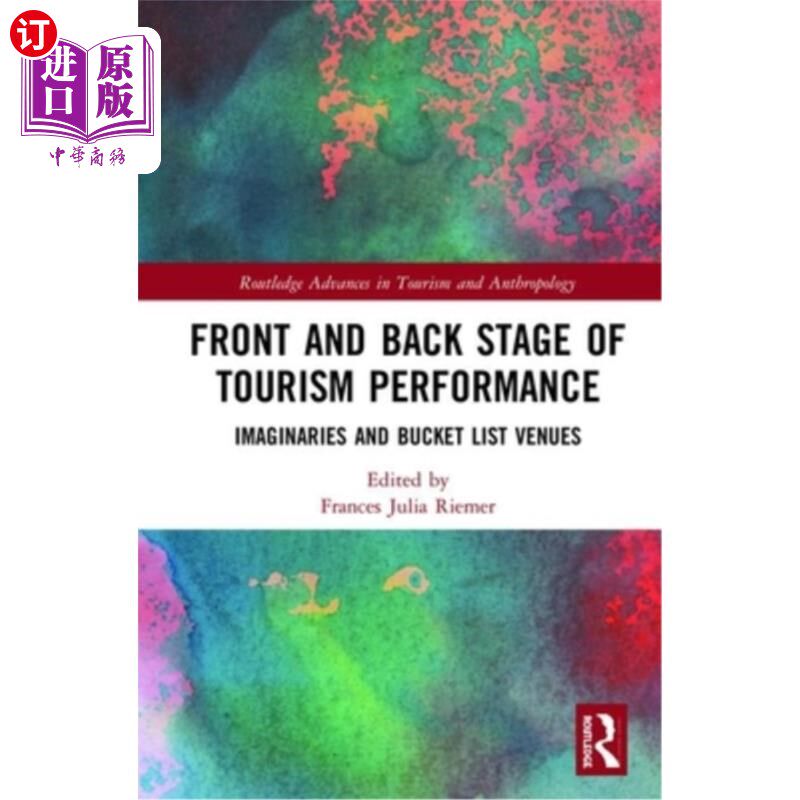 海外直订Front and Back Stage of Tourism Performance: Imaginaries and Bucket List Venues 旅游演出的前台与后台:想象与