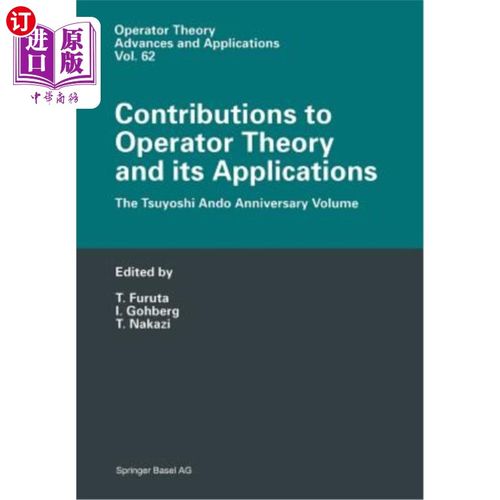 海外直订Contributions to Operator Theory and Its Applications: The Tsuyoshi Ando Anniver 对算子理论及其应用的贡献：