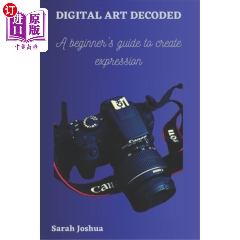 海外直订Digital Art Decoded: A beginner's guide to create expression 数字艺术解码：初学者的指南，创造表达