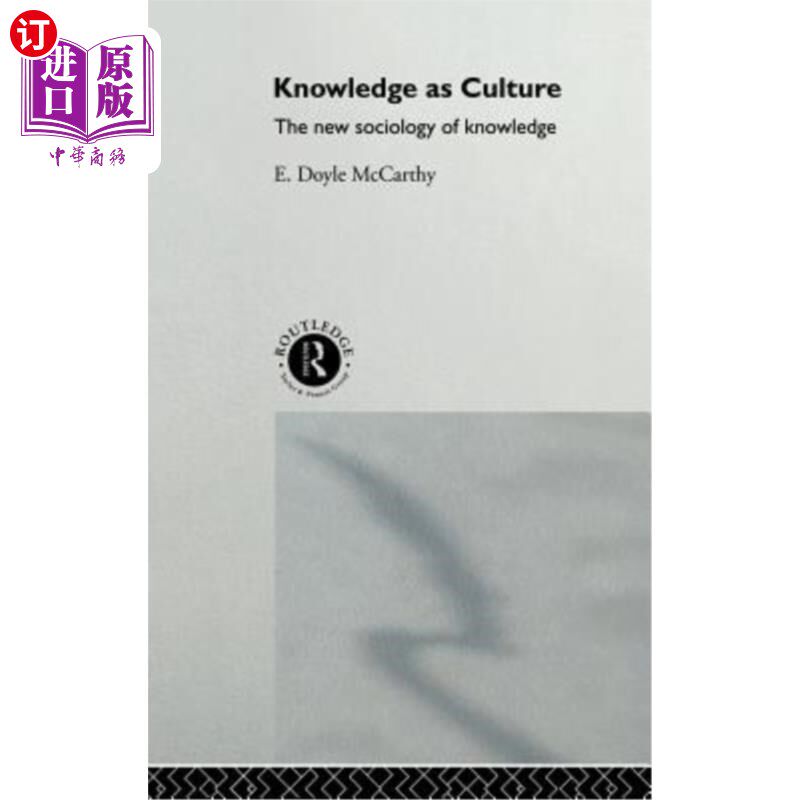 海外直订Knowledge as Culture: The New Sociology of Knowledge 知识作为文化:知识的新社会学