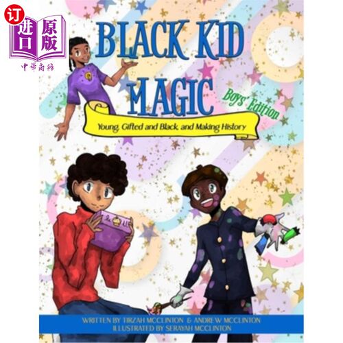 海外直订Black Kid Magic: Young, Gifted and Black, and Making History 黑孩子魔法:年轻，有天赋和黑人，创造历史