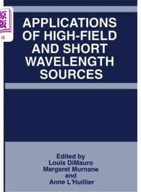 海外直订Applications of High-Field and Short Wavelength Sources 高场短波长光源的应用