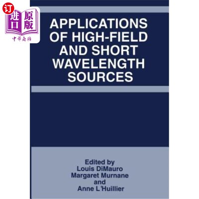 海外直订Applications of High-Field and Short Wavelength Sources 高场短波长光源的应用