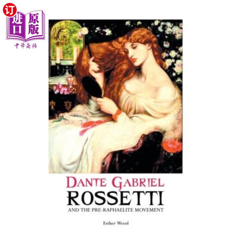 海外直订Dante Gabriel Rossetti and the Pre-Raphaelite Movement 但丁·加布里埃尔·罗塞蒂与前拉斐尔派运动