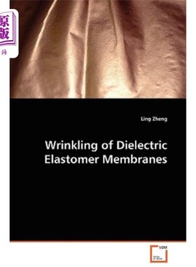 海外直订Wrinkling of Dielectric Elastomer Membranes 介电弹性体膜的起皱
