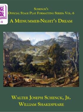海外直订Schenck's Official Stage Play Formatting Series: Vol. 6: A Midsummer Night's Dre 申克官方舞台剧格式系列：第