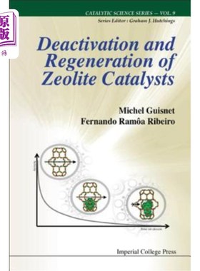 海外直订Deactivation and Regeneration of Zeolite Catalysts 沸石催化剂的失活与再生