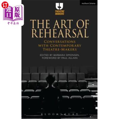 海外直订The Art of Rehearsal: Conversations with Contemporary Theatre Makers 排练艺术：与当代剧作家的对话