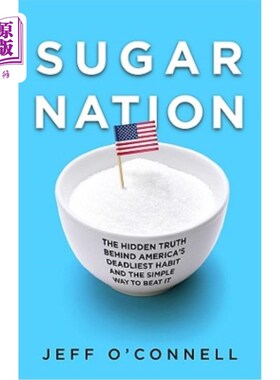 海外直订医药图书Sugar Nation: The Hidden Truth Behind America's Deadliest Habit and the Simple W 《糖之国:美国最致