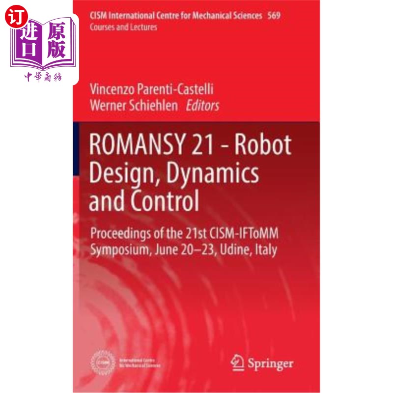 海外直订Romansy 21 - Robot Design, Dynamics and Control: Proceedings of the 21st Cism-If 机器人设计、动力学和控制: