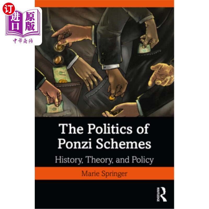 海外直订The Politics of Ponzi Schemes: History, Theory and Policy 庞氏骗局的政治:历史、理论和政策