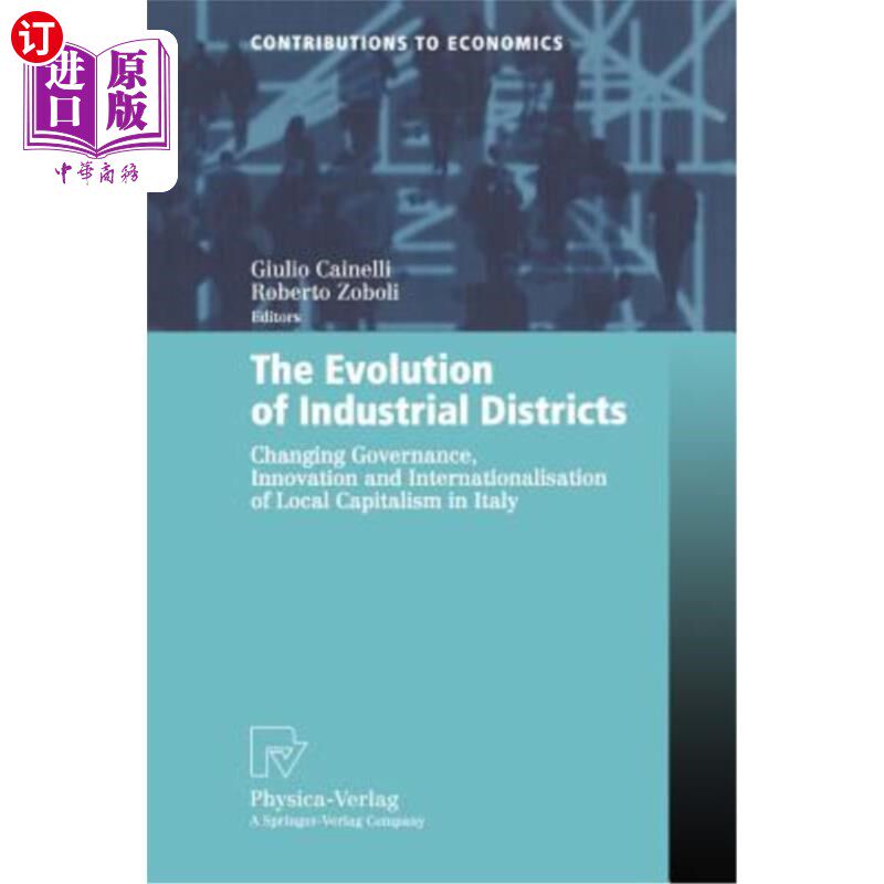 海外直订The Evolution of Industrial Districts: Changing Governance, Innovation and Inter 工业区的演变：意大利地方资
