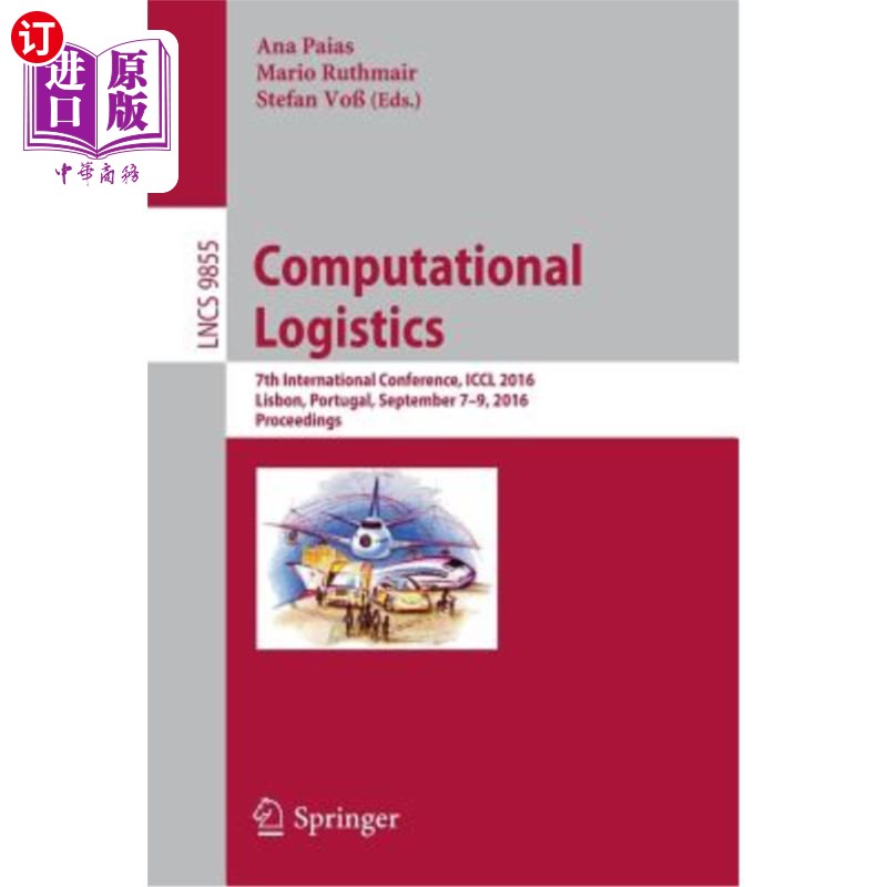 海外直订Computational Logistics: 7th International Conference, ICCL 2016, Lisbon, Portug 计算物流：第七届国际会议，