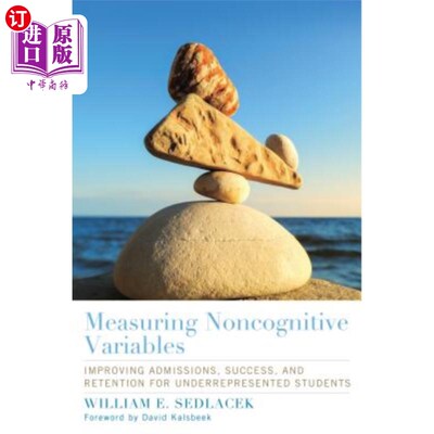 海外直订Measuring Noncognitive Variables: Improving Admissions, Success and Retention fo 测量非认知变量:提高代表性