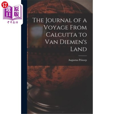 海外直订The Journal of a Voyage From Calcutta to Van Diemen's Land 从加尔各答到范迪门斯岛的航海日记
