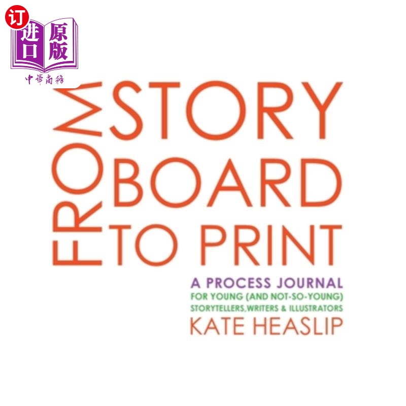 海外直订From Storyboard to Print: A Process Journal for Young (and not-so-young) Storyte 从故事板到印刷:年轻(和不那
