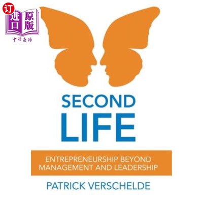 海外直订Second Life: Entrepreneurship Beyond Management and Leadership 第二人生:超越管理和领导的企业家精神