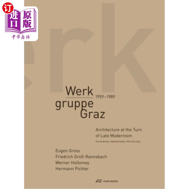 海外直订Werkgruppe Graz 1959-1989: Architecture at the Turn of Late Modernism格拉茨工作室1959-1989:晚期现代主义转