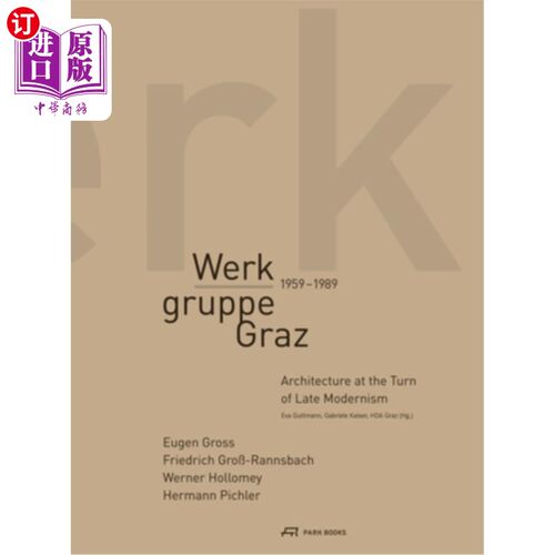 海外直订Werkgruppe Graz 1959-1989: Architecture at the Turn of Late Modernism 格拉茨工作室1959-1989:晚期现代主义转