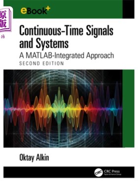 海外直订Continuous-Time Signals and Systems: A MATLAB-Integrated Approach, Second Editio 连续时间信号和系统：