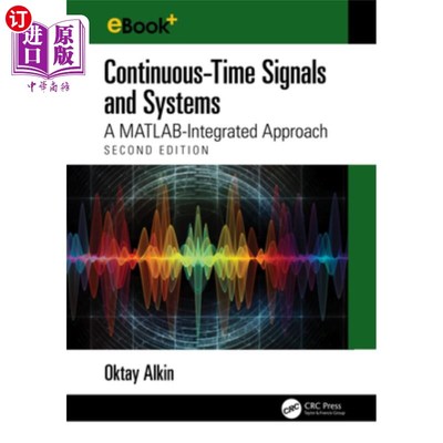 海外直订Continuous-Time Signals and Systems: A MATLAB-Integrated Approach, Second Editio 连续时间信号和系统：