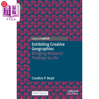 海外直订Exhibiting Creative Geographies: Bringing Research Findings to Life 展示创意地理:将研究成果带入生活