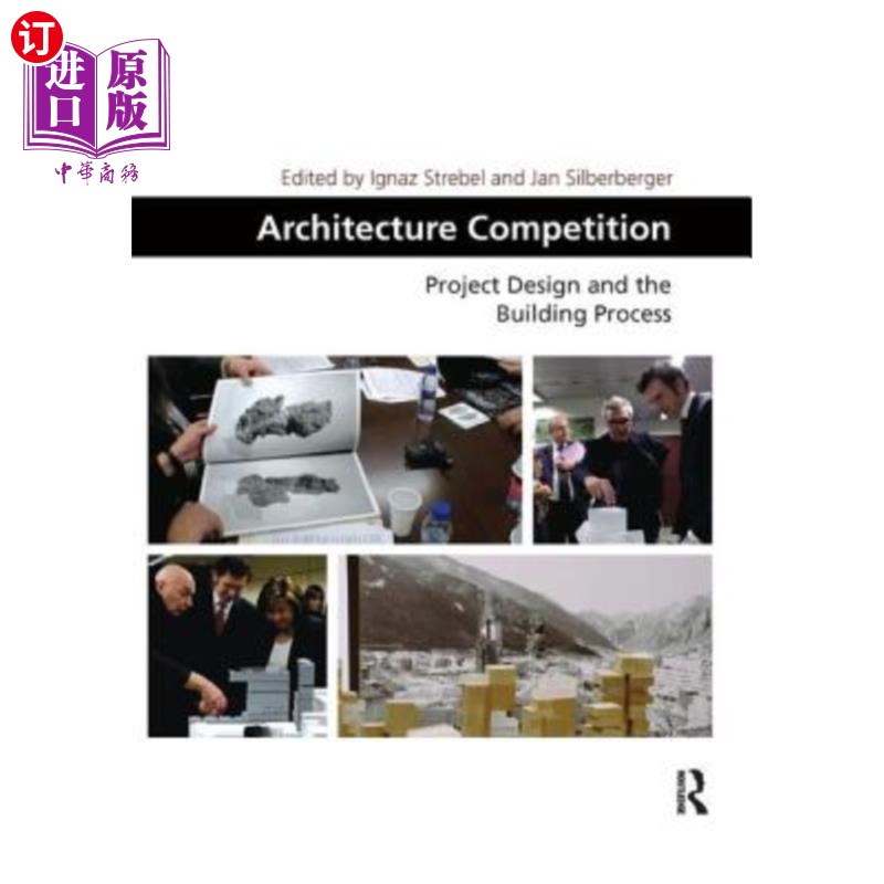 海外直订Architecture Competition: Project Design and the Building Process 建筑竞赛:项目设计和建筑过程
