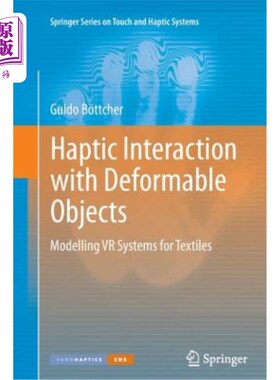 海外直订Haptic Interaction with Deformable Objects: Modelling VR Systems for Textiles 与可变形物体的触觉交互:为纺织