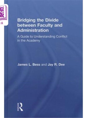 海外直订Bridging the Divide between Faculty and Administration: A Guide to Understanding 弥合教师与行政管理之间的鸿