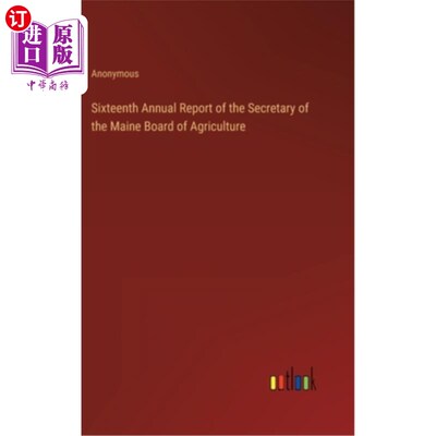 海外直订Sixteenth Annual Report of the Secretary of the Maine Board of Agriculture 缅因州农业委员会秘书第十六次年度