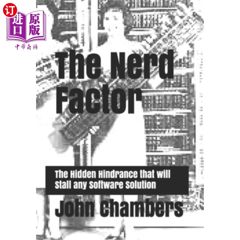 海外直订The Nerd Factor: The Hidden Hindrance that will Stall any Software Solution 书呆子因素:阻碍任何软件解决方