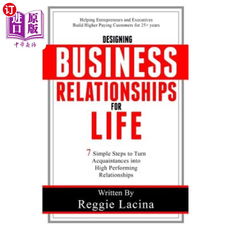 海外直订Designing Business Relationships for Life: 7 Simple Steps to to Turn Acquaintanc 为生活设计商业关系：将熟人 书籍/杂志/报纸 人文社科类原版书 原图主图