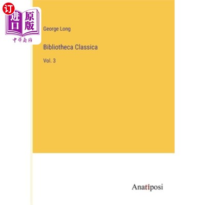 海外直订Bibliotheca Classica: Vol. 3 经典文献:第3卷