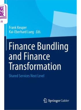 海外直订Finance Bundling and Finance Transformation: Shared Services Next Level 金融捆绑与金融转型:共享服务的新境界