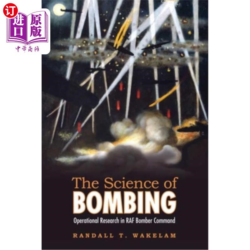 海外直订The Science of Bombing: Operational Research in RAF Bomber Command 轰炸科学:英国皇家空军轰炸机司令部的运筹