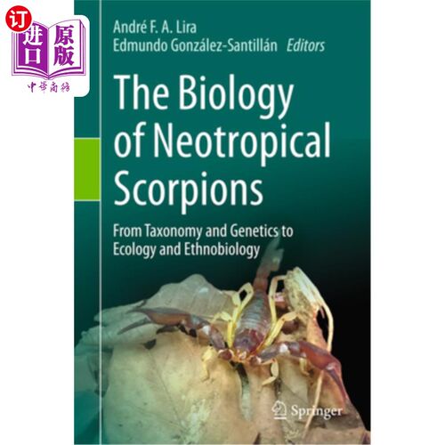 海外直订The Biology of Neotropical Scorpions: From Taxonomy and Genetics to Ecology and  新热带蝎子的生物学：从分类