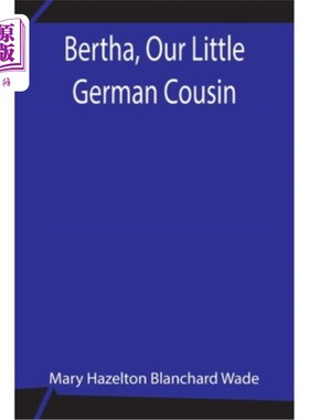 海外直订Bertha, Our Little German Cousin 伯莎，我们的德国表妹