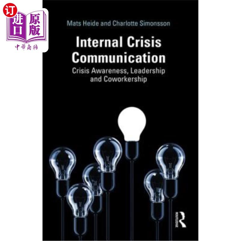 海外直订Internal Crisis Communication: Crisis Awareness, Leadership and Coworkership 内部危机沟通：危机意识、领导力