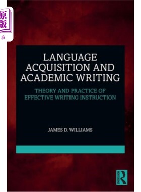 海外直订Language Acquisition and Academic Writing: Theory and Practice of Effective Writ 语言习得与学术写作:有效写