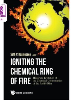 海外直订Igniting the Chemical Ring of Fire: Historical Evolution of the Chemical Communi 点燃化学火环：环太平洋化学