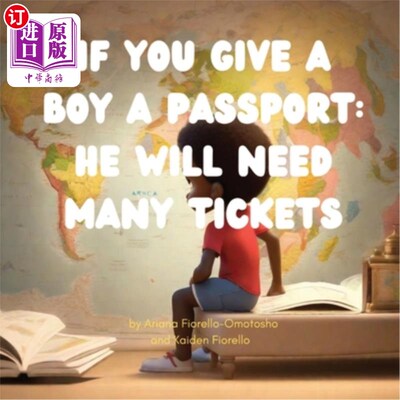 海外直订If You Give a Boy a Passport: He Will Need Many Tickets 如果你给一个男孩一本护照，他会需要很多张票