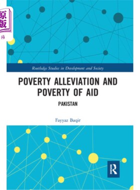 海外直订Poverty Alleviation and Poverty of Aid: Pakistan 扶贫与扶贫援助:巴基斯坦
