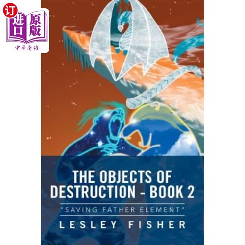 海外直订The Objects of Destruction - Book 2: Saving Father Element 毁灭之物——第2册：拯救父亲元素